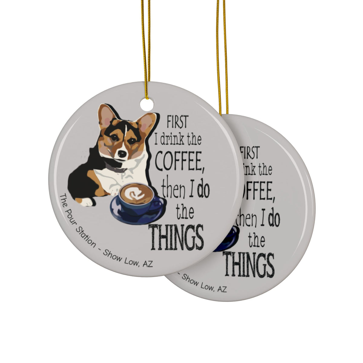 Ornament - "First I drink the coffee, then I do the things"