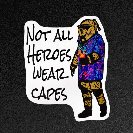 Vinyl Sticker/Decal - "Not All Heroes Wear Capes"