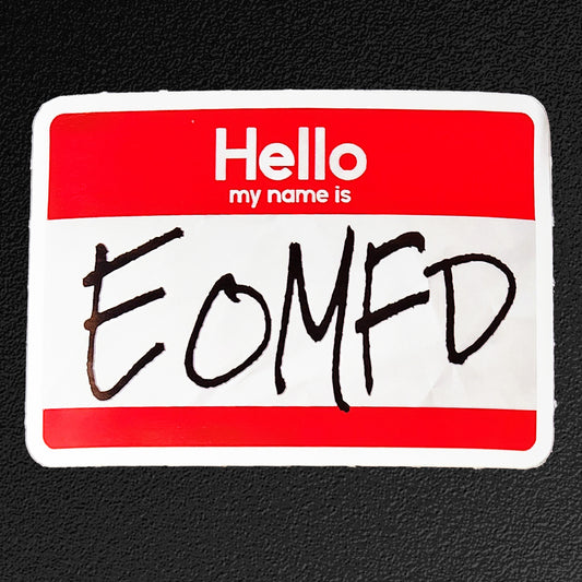 Vinyl Sticker/Decal - "My Name is EOMFD"