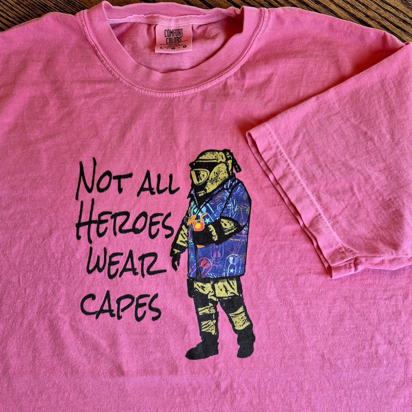 Comfort T-shirt - "Not All Heroes Wear Capes"