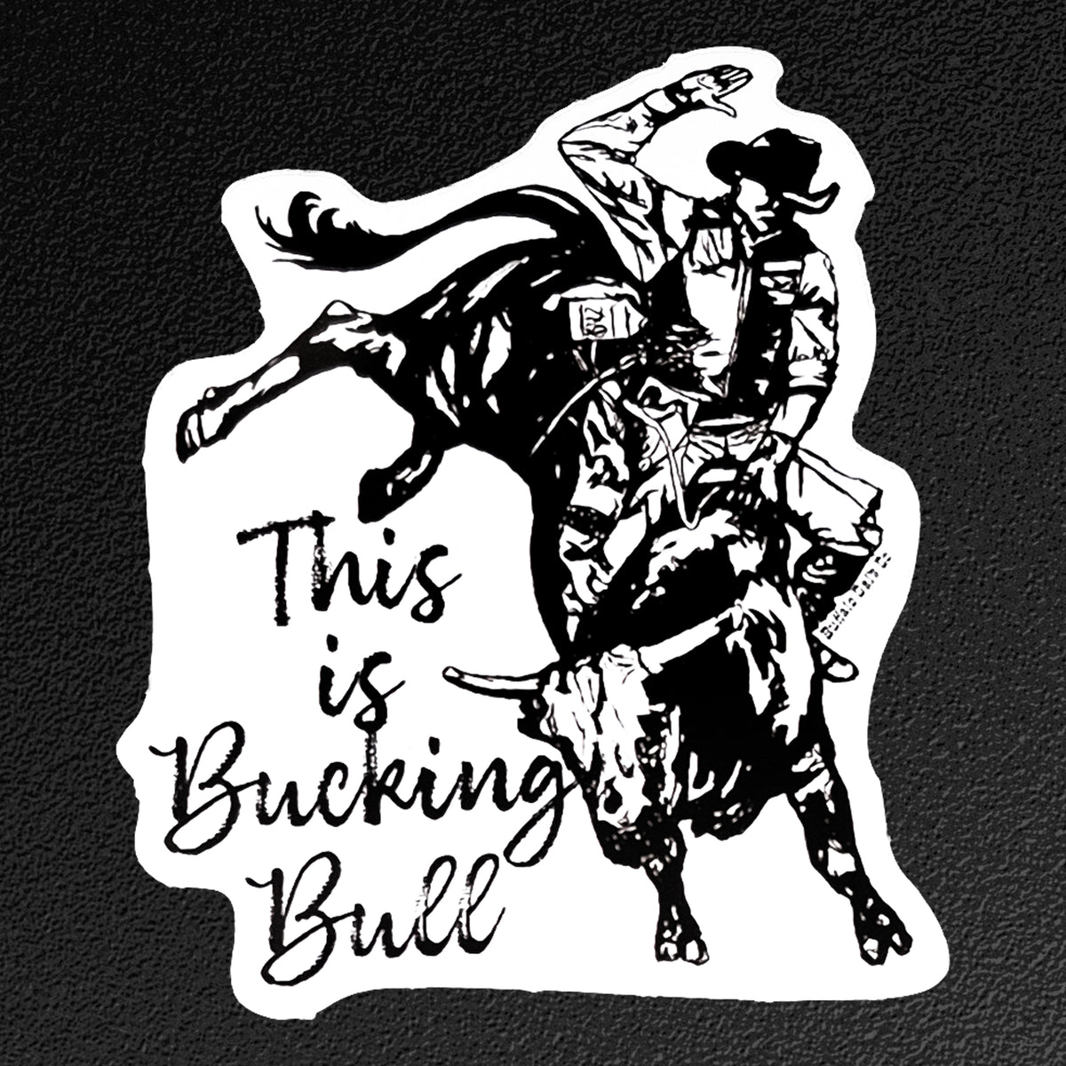Vinyl Sticker/Decal - "This is Bucking Bull"